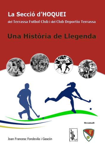 Portada de La Secció d’Hoquei del Terrassa Futbol Club i del Club Deportiu Terrassa. Una història de llegenda