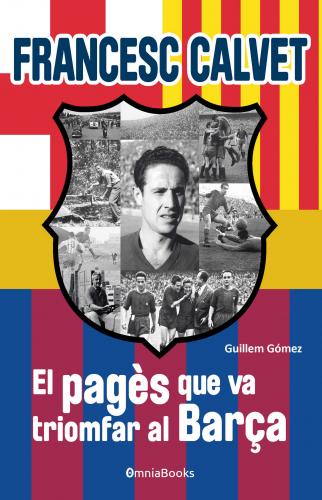 Portada de Francesc Calvet, el pagès que va triomfar al Barça