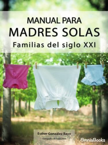 Portada de Manual para madres solas. Familias del siglo XXI